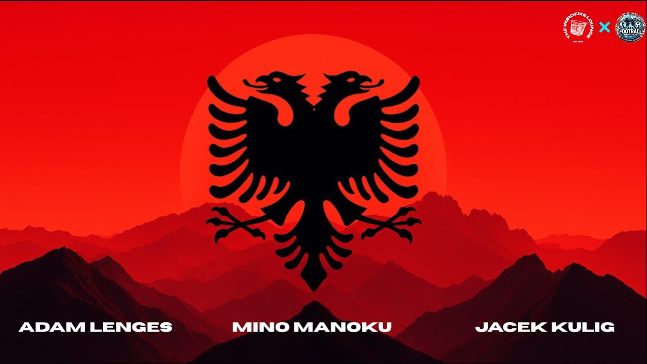 Albania: The Balkan Underdog With Growing Football Ambitions FTS feat. Mino Manoku